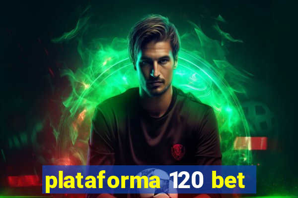 plataforma 120 bet